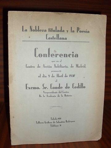 LA NOBLEZA TITULADA Y LA POESA CASTELLANA. Conferencia que en el Centro de Accin Nobiliaria, de Madrid, pronunci el da 9 de abril de 1931 el Excmo. Sr...